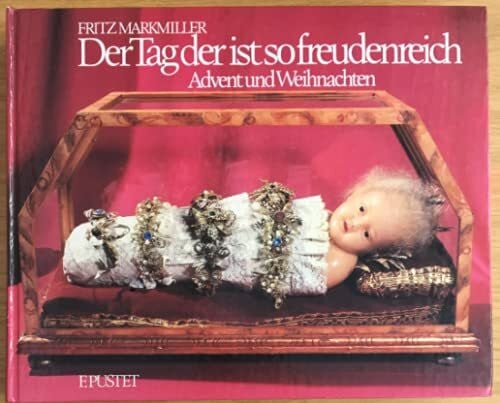 Fritz Markmiller Der Tag der ist so freudenreich - Advent und Weihnachten