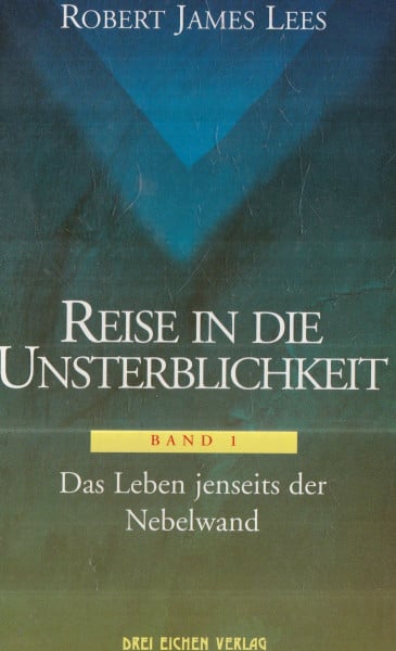 Lees, Robert J Reise in die Unsterblichkeit, Bd.1, Das Leben jenseits der Nebelwand