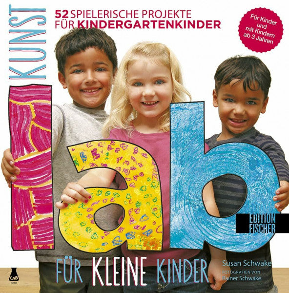 Schwake, Susan Kunst-Lab für kleine Kinder: 52 spielerische Projekte für Kindergartenkinder (Lab-Reihe)