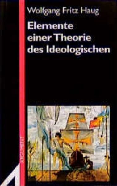 Haug, Wolfgang F Elemente einer Theorie des Ideologischen (Argument Sonderband: Neue Folge)