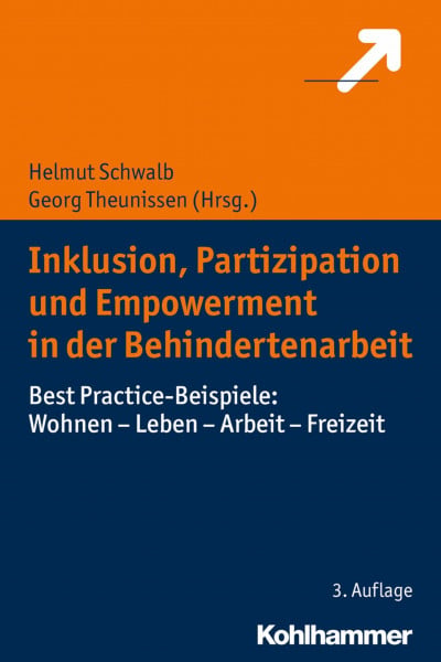 Theunissen, Georg Inklusion, Partizipation und Empowerment in der Behindertenarbeit: Best Practice-Beispiele: Wohnen - Leben - Arbeit - Freizeit
