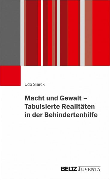 Sierck, Udo Macht und Gewalt – Tabuisierte Realitäten in der Behindertenhilfe