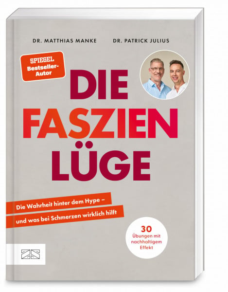 Manke, Dr. med. Matthias Die Faszienlüge: Die Wahrheit hinter dem Hype – und was bei Schmerzen wirklich hilft | 30 Übungen mit nachhaltigem Effekt | vom SPIEGEL-Bestsellerautor Dr. Matthias Manke