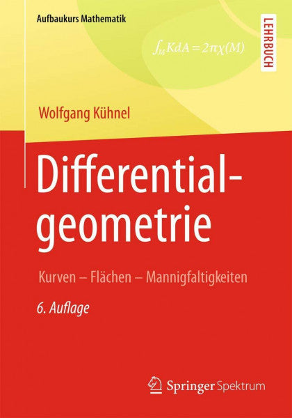 Kühnel, Wolfgang Differentialgeometrie: Kurven - Flächen - Mannigfaltigkeiten (Aufbaukurs Mathematik)