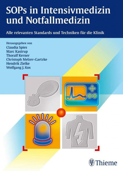 Spies, Claudia SOPs in Intensivmedizin und Notfallmedizin: Alle relevanten Standards und Techniken für die Klinik