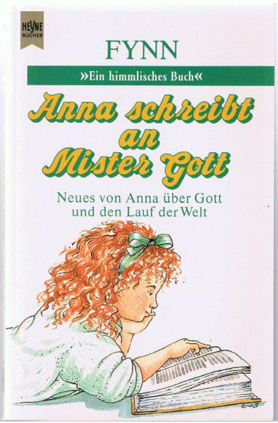 Fynn Anna schreibt an Mister Gott. Neues von Anna über Gott und den Lauf der Welt.