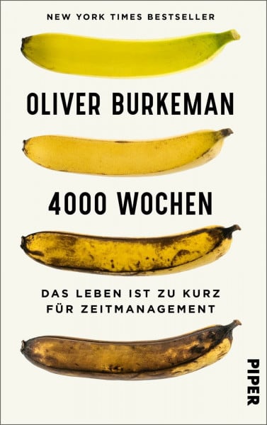 Burkeman, Oliver 4000 Wochen: Das Leben ist zu kurz für Zeitmanagement | Ein durchschnittliches Menschenleben? Nur viertausend Wochen!
