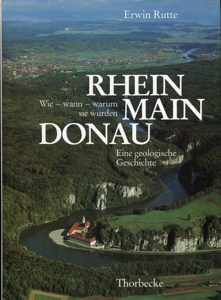 Rutte, Erwin Rhein, Main, Donau. Wie - wann - warum sie wurden