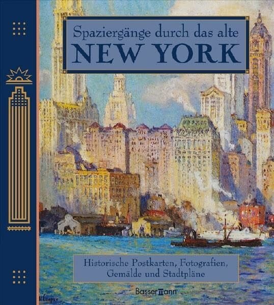 Francis Morrone Spaziergänge durch das alte New York: Historische Gemälde, Postkarten, Fotografien und Stadtpläne