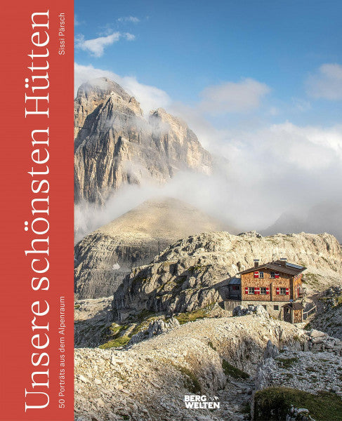 Pärsch, Sissi Unsere schönsten Hütten: 50 Porträts aus dem Alpenraum (50 Portraits aus dem Alpenraum)