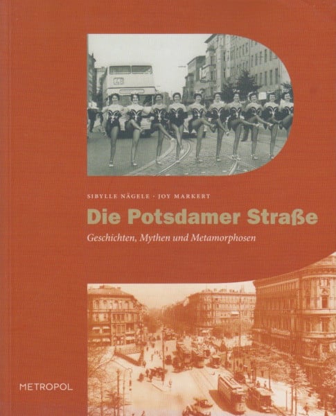 Markert, Joy Die Potsdamer Straße. Geschichten, Mythen und Metamorphosen