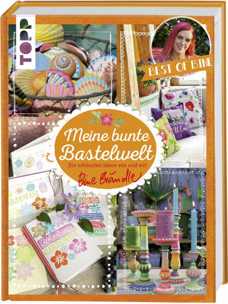 Brändle, Bine Meine bunte Bastelwelt. Best of Bine: Die schönsten Ideen von und mit Bine Brändle