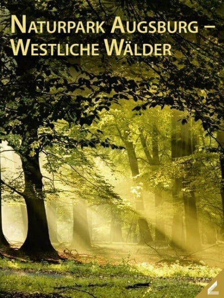 Naturpark Augsburg – Westliche Wälder e.V. Naturpark Augsburg – Westliche Wälder: Hrsg.: Naturpark Augsburg Westliche Wälder