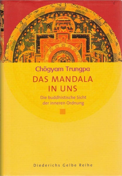 Trungpa, Chögyam Das Mandala in uns: Die buddhistische Sicht der inneren Ordnung (Diederichs Gelbe Reihe)