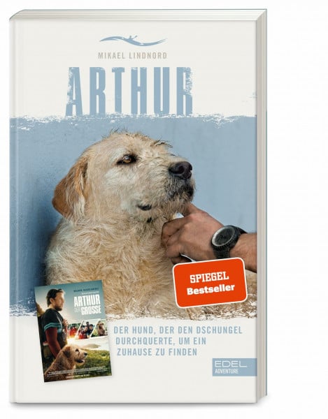 Lindnord, Mikael Arthur. Der Hund, der den Dschungel durchquerte, um ein Zuhause zu finden: Die Buchvorlage zum Film 'Arthur der Große' mit Mark Wahlberg
