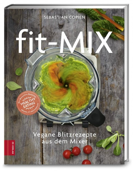 Copien, Sebastian Fit-Mix: Vegane Blitzrezepte aus dem Mixer