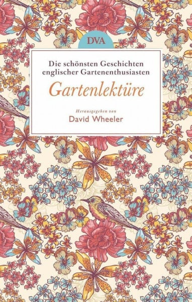 Wheeler, David Gartenlektüre: Die schönsten Geschichten englischer Gartenenthusiasten