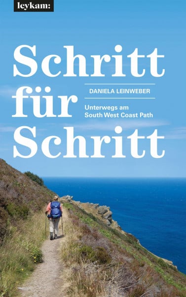 Daniela Leinweber Schritt für Schritt - Unterwegs am South West Coast Path
