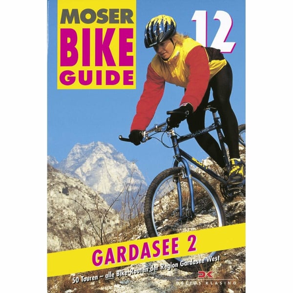 Moser, Elmar Bike Guide 12 Gardasee 2: 50 Touren - Gardasee West
