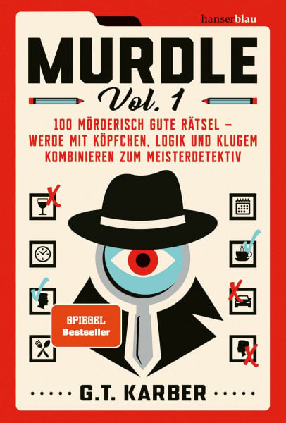 Karber, G. T. Murdle Volume 1: 100 mörderisch gute Rätsel – werde mit Köpfchen, Logik und klugem Kombinieren zum Meisterdetektiv Das original Krimi-Logikrätsel!