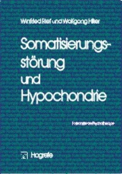 Rief, Winfried Somatisierungsstörung und Hypochondrie (Fortschritte der Psychotherapie)