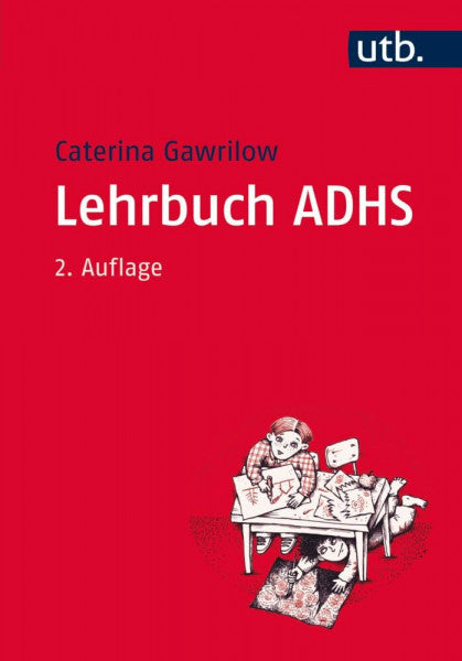 Caterina Gawrilow Lehrbuch ADHS. Modelle, Ursachen, Diagnose, Therapie