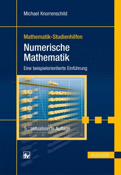 Knorrenschild, Michael Numerische Mathematik: Eine beispielorientierte Einführung