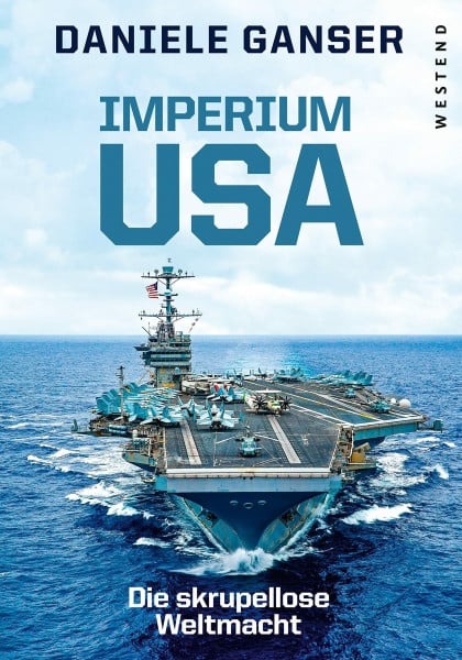 Ganser, Daniele Imperium USA: Die skrupellose Weltmacht