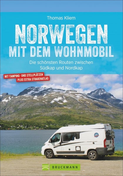 Kliem, Dr. Thomas Bruckmann Caravan-Guide: Norwegen mit dem Wohnmobil. Die schönsten Routen zwischen Südkap und Nordkap. Inkl. Tipps zu Stellplätzen, GPS-Daten, ... schönsten Routen zwischen Südkap und Nordkap