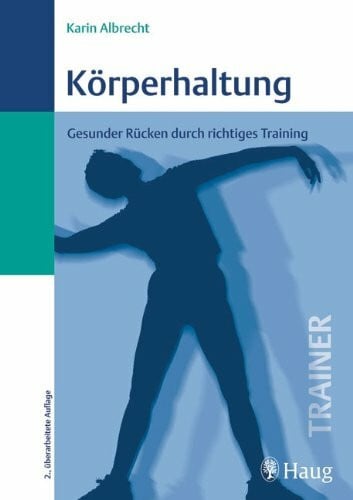 Daniel Käsermann Körperhaltung: Gesunder Rücken durch richtiges Training (Trainer (MVS))