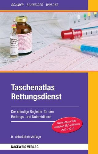 Schneider, Thomas Taschenatlas Rettungsdienst: Der ständige Begleiter im Rettungs- und Notarztdienst: Der ständige Begleiter für den Rettungs- und Notarztdienst. Basierend auf dem aktuellen ERC-Leitlinien