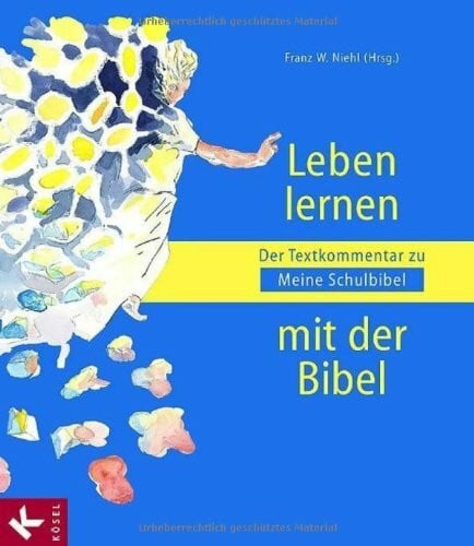 Niehl, Franz W. Leben lernen mit der Bibel: Der Textkommentar zu Meine Schulbibel