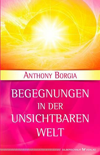 Anthony Borgia Begegnungen in der Unsichtbaren Welt