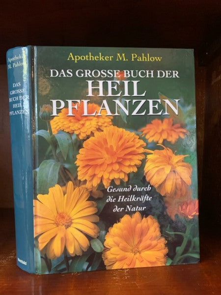 Pahlow, Mannfried Das grosse Buch der Heilpflanzen: Gesund durch die Heilkräfte der Natur