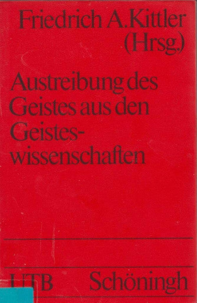 Kittler, Friedrich A. (Hrsg.) Austreibung des Geistes aus den Geisteswissenschaften Programme des Poststrukturalismus
