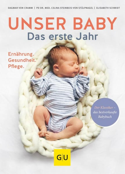 Cramm, Dagmar von Unser Baby. Das erste Jahr: Ernährung - Gesundheit - Pflege | Der Eltern-Ratgeber für die ersten 12 Monate: Begleitung durch die Babyzeit für frischgebackene Eltern (GU Baby)