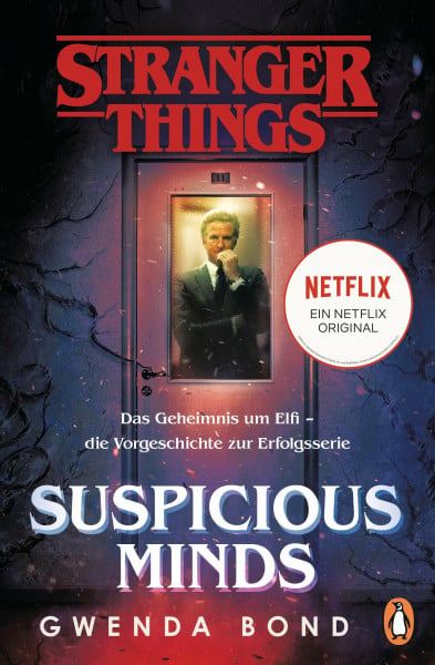 Bond, Gwenda Stranger Things: Suspicious Minds - DIE OFFIZIELLE DEUTSCHE AUSGABE – ein NETFLIX-Original: Das Geheimnis um Elfi – die Vorgeschichte zur Erfolgsserie ... offiziellen Stranger-Things-Romane, Band 1)