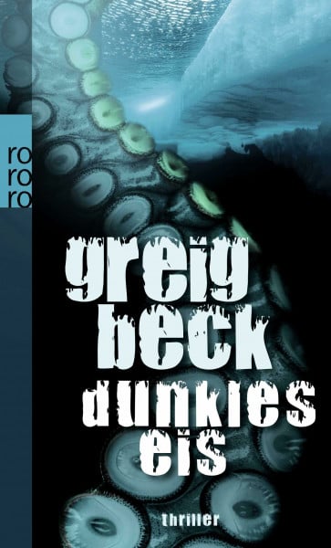 Beck, Greig Dunkles Eis: Thriller. Deutsche Erstausgabe