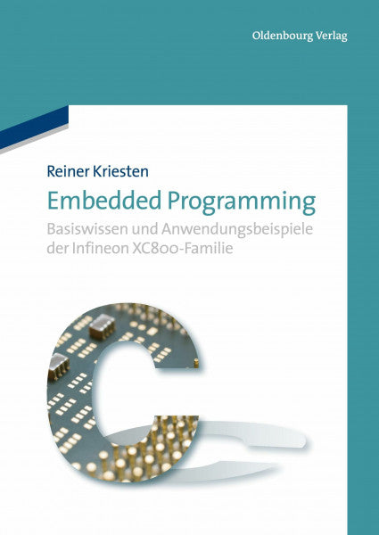 Kriesten, Reiner Embedded Programming: Basiswissen und Anwendungsbeispiele der Infineon XC800-Familie