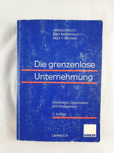 Picot, Arnold Die grenzenlose Unternehmung: Information, Organisation und Management. Lehrbuch zur Unternehmensführung im Informationszeitalter