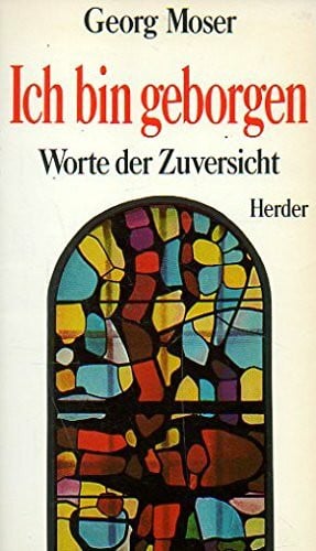 Moser, Georg Ich bin geborgen