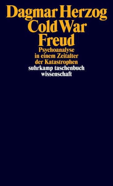 Herzog, Dagmar Cold War Freud: Psychoanalyse in einem Zeitalter der Katastrophen (suhrkamp taschenbuch wissenschaft)