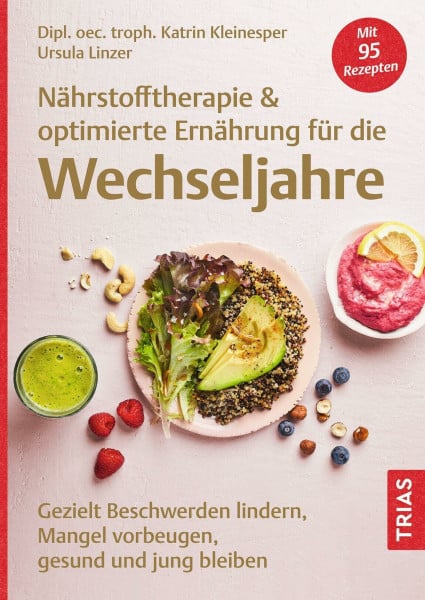 Kleinesper, Katrin Nährstofftherapie & optimierte Ernährung für die Wechseljahre: Gezielt Beschwerden lindern, Mangel vorbeugen, gesund und jung bleiben. Mit 95 Rezepten
