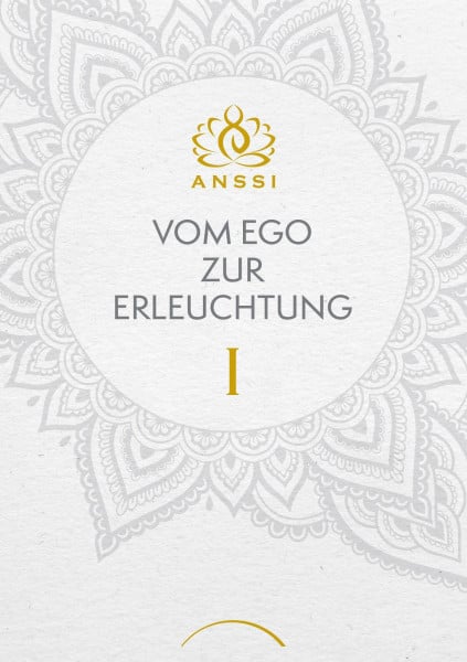 Anssi Vom Ego zur Erleuchtung: I