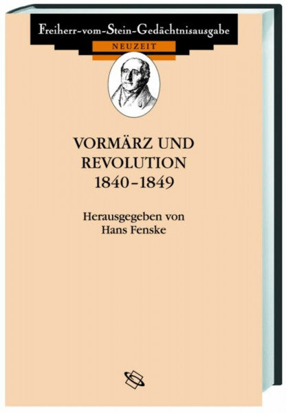 Fenske, Hans Vormärz und Revolution 1840-1849 (Freiherr vom Stein - Gedächtnisausgabe. Reihe C: Quellen zum politischen Denken der Deutschen im 19. und 20. Jahrhundert)