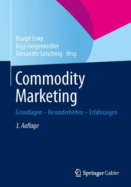 Leischnig, Alexander Commodity Marketing: Grundlagen - Besonderheiten - Erfahrungen