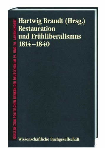 Brandt, Hartwig Restauration und Frühliberalismus 1814-1840 (3) (Freiherr vom Stein - Gedächtnisausgabe. Reihe C: Quellen zum politischen Denken der Deutschen im 19. und 20. Jahrhundert)