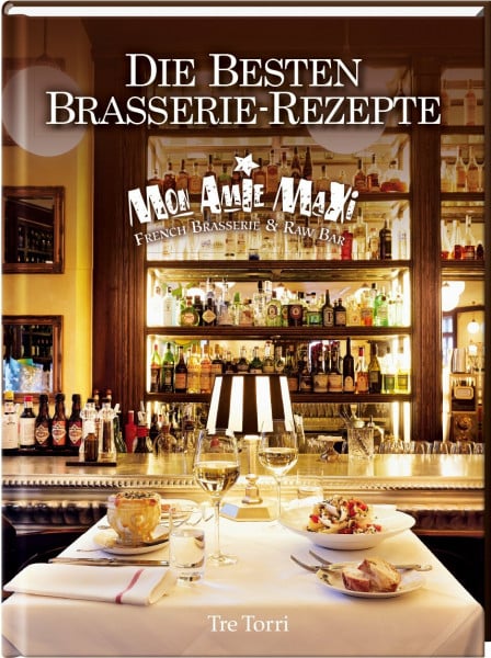 Pegatzky, Stefan Mon Amie Maxi: Die besten Brasserie-Rezepte