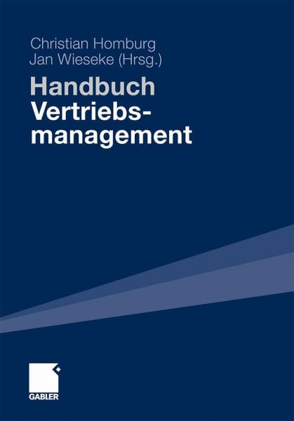 Christian Homburg Handbuch Vertriebsmanagement: Strategie - Führung - Informationsmanagement - CRM