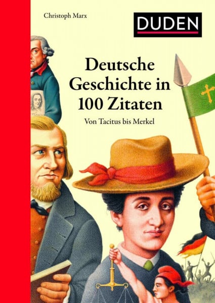 Marx, Christoph Deutsche Geschichte in 100 Zitaten: Von Tacitus bis Merkel (Duden - Allgemeinbildung)